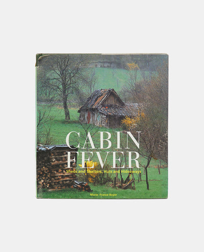 Cabin Fever: Sheds and Shelters, Huts and Hideaways